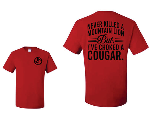 Never Killed a Mountain Lion But I've Choked A Cougar - Graphic Tee