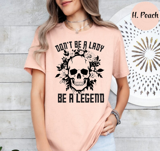 Don't be a Lady - BE A LEGEND