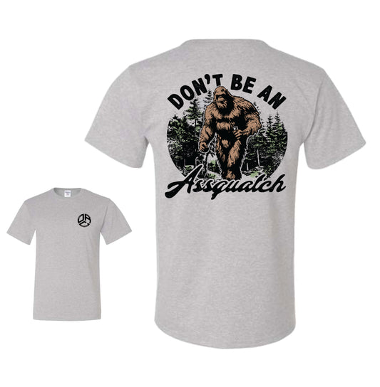 Don't be an ASSQUACH - Graphic Tee
