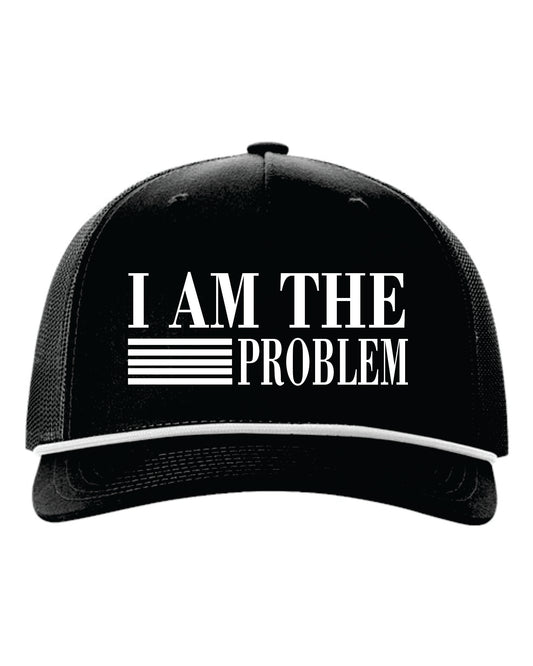 I AM THE PROBLEM - Rope Trucker Hat