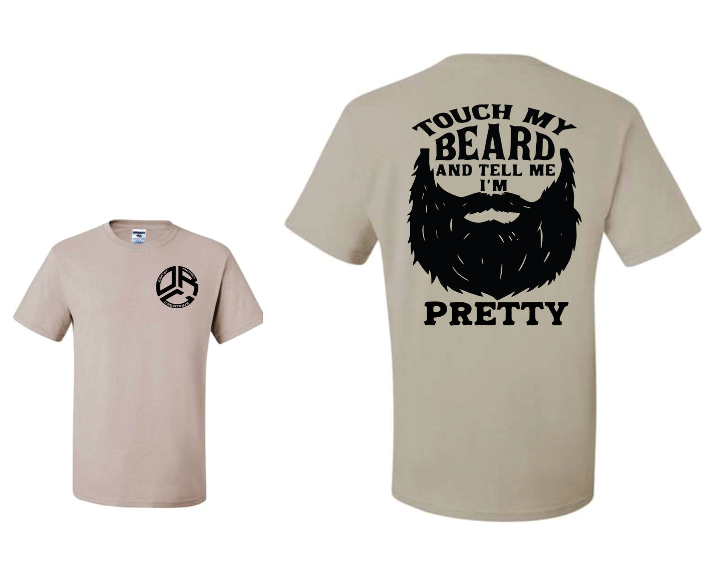 Touch My Beard and tell me I'm Pretty - Graphic Tee